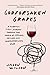 Godforsaken Grapes by Jason Wilson