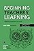 Beginning Teachers' Learnin...
