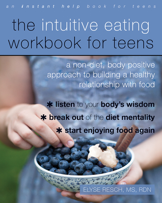 pdf download The Intuitive Eating Workbook for Teens: A Non-Diet, Body Positive Approach to Building a Healthy Relationship with Food
