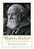 Martin Buber: A Life of Faith and Dissent (Jewish Lives)