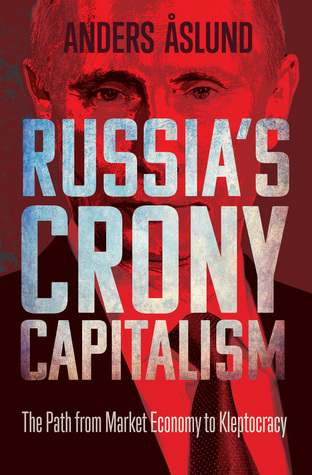 Russia's Crony Capitalism: The Path from Market Economy to Kleptocracy (Hardcover)