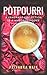 Potpourri: A fragrant colle...