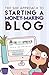 The She Approach To Starting A Money-Making Blog: The Ultimate Guide To Starting A Profitable Blog