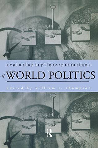 Evolutionary Interpretations of World Politics (Kindle Edition)