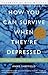How You Can Survive When They're Depressed: Living and Coping with Depression Fallout