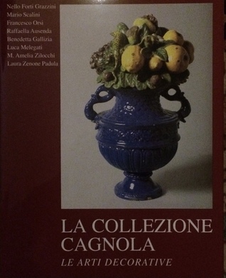 La collezione Cagnola. Le arti decorative. (Hardcover)