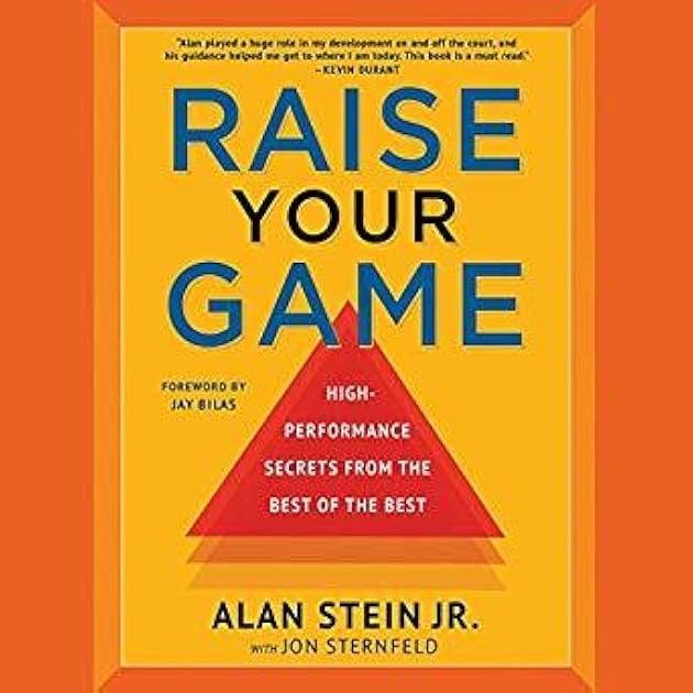 Raise Your Game: High-Performance Secrets from the Best of the Best