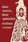 Dear Terror, Dear Splendor (Wisconsin Poetry Series) Dear Terror, Dear Splendor (Wisconsin Poetry Series)