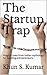 The Startup Trap: Magical tales from Indian mythology for budding entrepreneurs