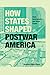 How States Shaped Postwar America by Nicholas Dagen  Bloom