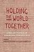 Holding the World Together: African Women in Changing Perspective (Women in Africa and the Diaspora)