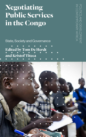 Negotiating Public Services in the Congo: State, Society and Governance (Politics and Development in Contemporary Africa)