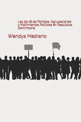 Ley 33-18 de Partidos, Agrupaciones Y Movimientos Pol�ticos En Rep�blica Dominicana