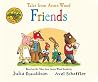 Friends by Julia Donaldson Friends by Julia Donaldson