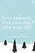 Love yourself, love your day, love your life! by Human Editions