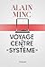 Voyage au centre du "système" by Alain Minc