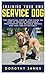 Training Your Own Service Dog: The Practical Step by Step Guide on How to Train an Impeccable Trustworthy, Reliable Service Dog Fast and Effectively
