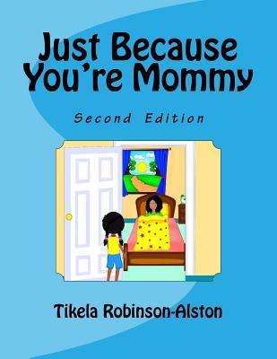 Just Because You're Mommy Second Edition