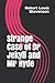 Strange Case of Dr Jekyll and MR Hyde