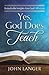 Yes, God Does Teach by John Langer
