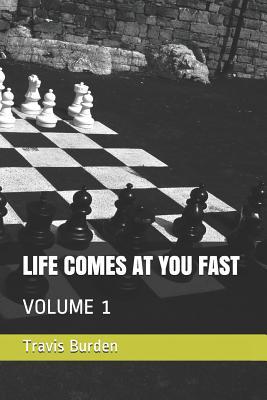 LIFE COMES AT YOU FAST: VOLUME 1