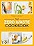 The Zero Waste Cookbook: 100 Recipes for Cooking without Waste