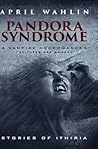 Pandora Syndrome by April Wahlin