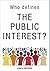 Who Defines the Public Interest?