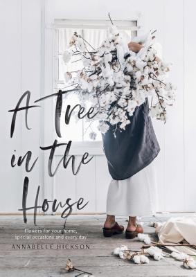 A Tree in the House: Flowers for your Home, Special Occasions and Every Day (Hardcover)