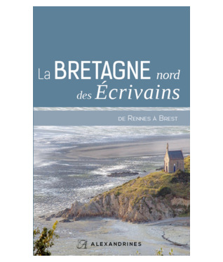 La Bretagne Nord des écrivains: de Rennes à Brest (Paperback)