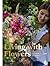 Living with Flowers: Blooms & Bouquets for the Home