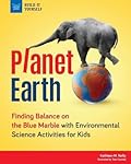 Planet Earth: Finding Balance on the Blue Marble with Environmental Science Activities for Kids