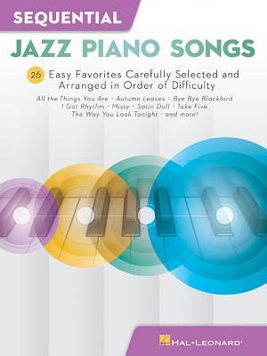 Sequential Jazz Piano Songs: 26 Easy Favorites Carefully Selected and Arranged in Order of Difficulty (Paperback)