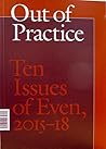 Out of practice: ten issues of Even, 2015-18