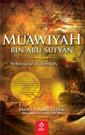 Mu'awiyah Bin Abu Sufyan: Kebenaran di Sebalik FITNAH