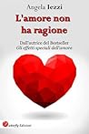 L'amore non ha ragione by Angela Iezzi