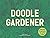 Doodle Gardener: Imagine, D...