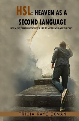 HSL: Heaven as a Second Language: Because Truth Becomes a Lie if Meanings Are Wrong