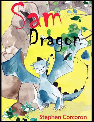 Dragon Sam: MG Humour, a Fairytale about Being Different