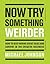 Now Try Something Weirder by Michael            Johnson