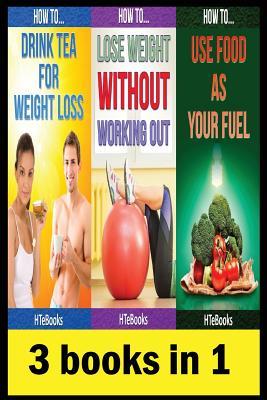 3 books in 1: Health & Fitness, Diet & Nutrition, Diets, Food Content Guides, Nutrition, Vitamins, Weight Loss, Healthy Living ("How To" Books)