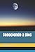 Conociendo a Dios (Spanish Edition)