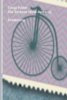 Die Strasse ohne Ausweg: Erzaehlung (German Edition)