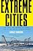 Extreme Cities: The Peril and Promise of Urban Life in the Age of Climate Change