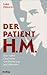Der Patient H. M.: Eine wahre Geschichte von Erinnerung und Wahnsinn
