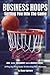 Business Hoops: Getting You Into The Game (1)