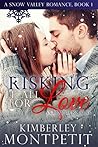 Risking it all for Love by Kimberley Montpetit