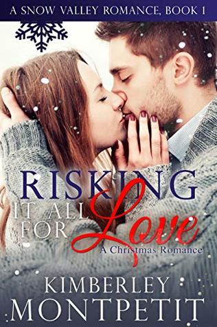 Risking it all for Love (A Snow Valley Romance #1)