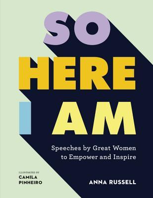 So Here I Am: Speeches by Great Women to Empower and Inspire (Hardcover)