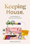 Keeping House: Creating Spaces for Sanctuary and Celebration